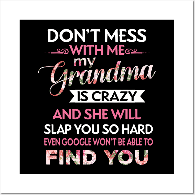 Don't Mess With Me My Grandma Is Crazy Wall Art by TeeWind